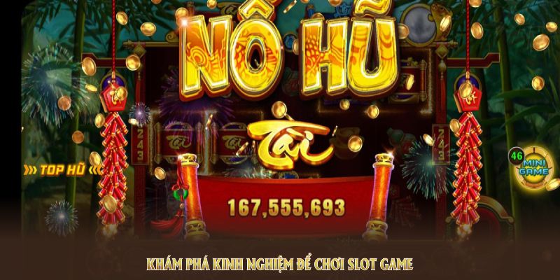 Khám phá kinh nghiệm để thấy slot game là gì không còn quá khó